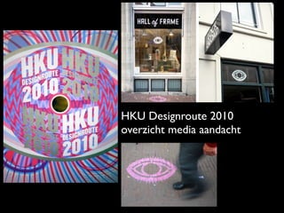 HKU Designroute 2010
overzicht media aandacht
 