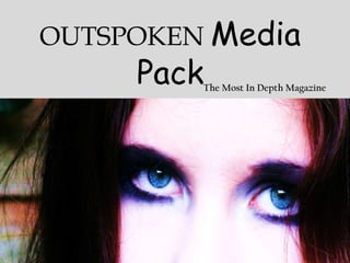 OUTSPOKEN Media
     PackThe Most In Depth Magazine
 