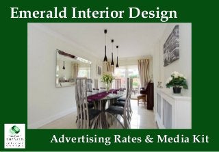 Emerald Interior Design 
Advertising Rates & Media Kit 
 