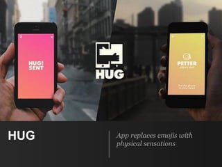 HUG App replaces emojis with
physical sensations
 