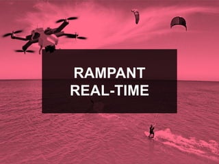 RAMPANT
REAL-TIME
 