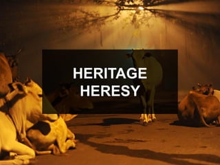 HERITAGE
HERESY
 
