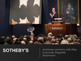 SOTHEBY'S Auctioneer partners with eBay
to provide shoppable
livestreams
 