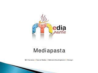 Mediapasta
SEO Services - Social Media - Website Development - Design

 