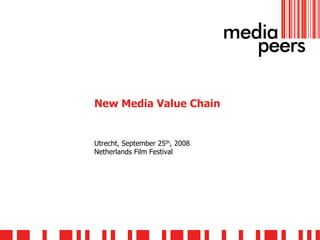 New Media Value Chain


Utrecht, September 25th, 2008
Netherlands Film Festival
 
