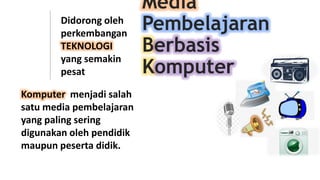 Media pembelajaran berbasis komputer | PPTX