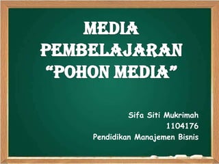 Sifa Siti Mukrimah
                   1104176
Pendidikan Manajemen Bisnis
 