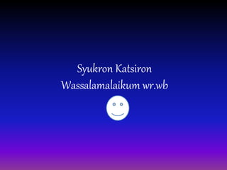Syukron Katsiron
Wassalamalaikum wr.wb
 