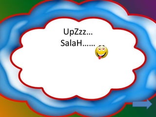 UpZzz…
SalaH……
 