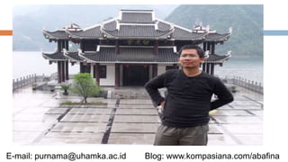 E-mail: purnama@uhamka.ac.id Blog: www.kompasiana.com/abafina
 