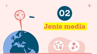 Jenis media
02
 