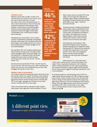 MEDIA PHARMA InDonEsIA       17

                                                      secara
                                                      keseluruhan
 TERTIDUR LELAP
 Meskipun secara fisik mungkin mudah untuk
 melompat dari zona waktu ke zona waktu, tubuh
                                                      46%                      tidak merasa nyaman membeli OTC di luar
                                                                               negeri, kecuali warga UEA. Mayoritas di
                                                                               berbagai negara dengan ketidakpercayaan
 kita, dan terutama pola tidur, memerlu-              responden                yang tinggi, merasa baik-baik saja membeli
 kan waktu cukup untuk menyesuaikannya. Ini           khawatir atas            obat bebas di luar negeri," observasi
 akan masuk akal terutama untuk mereka yang           pemakaian                Germany's Schafer.
 melakukan perjalanan bisnis dengan waktu             obat tanpa
 terbatas, mereka dapat mempertimbangkan                                       "Tampaknya sikap ini tergantung langsung
 obat tidur yang menjadi bagian integral dari
                                                      resep dokter.            pada kualitas nasihat yang diberikan oleh
 perjalanan mereka sehingga mereka dapat              Demikian                 apoteker. Seorang traveller mungkin takut
 menjadwalkan tidur mereka sesuai dengan              pula, sebanyak           mereka tidak mendapatkan konsultasi di
 waktu setempat.                                                               luar negeri untuk digunakan di rumah.

 Kedengarannya cukup praktis, namun subjek
 'pil tidur' menghasilkan pandangan yang sangat
                                                      42%
                                                      responden di
                                                                               Segera setelah mereka tidak berharap
                                                                               memperoleh nasihat, mereka merasa
                                                                               nyaman untuk membeli di mana saja."
 berbeda antara pasar. Dan tampaknya tidak ada
 jalan tengah, hanya tingkat kenyamanan versus        seluruh dunia            Chili Céspedes menambahkan, "Ada
 kuat ketidaknyamanan dengan penggunaan pil           tidak setuju             beberapa ambiguitas antara sikap dan
 tidur saat bepergian.                                dan mereka               perilaku sebenarnya dari warga Chili ketika
                                                                               datang pada OTC. Tiga perempat yang telah
 Skor signifikan 95% dari Hongaria sangat setuju      lebih memilih            membeli obat bebas dalam enam bulan
 bahwa mereka senang untuk memakai pil tidur          obat otc                 terakhir namun 60%-nya mengatakan
 ketika bepergian seperti halnya dari Belgia 72%      daripada resep           bahwa mereka khawatir terhadap
 dan Spanyol 67%. Sebaliknya, 83% dari Serbia         dokter.                  penggunaan obat yang tidak diresepkan
 sangat tidak setuju bahwa mereka senang                                       oleh dokter.
 memakai pil tidur, diikuti oleh Jerman 73% dan
 Taiwan 70%.                                                                      Dalam skenario ini, maka tidak heran
                                                               mereka tidak merasa nyaman membeli obat-obatan luar
 Komentar Germany's Schafer,"Pil tidur memiliki reputasi       negeri. Sikap ini juga dapat dipengaruhi oleh kenyataan
 buruk di Jerman. Ada tren yang umum, tidak memakai obat-      bahwa mayoritas perjalanan ke luar negeri yang dilakukan
 obatan jika ada cara untuk menghindarinya, pil tidur tidak    oleh warga Chili berada di negara-negara Amerika Selatan
 dianggap penting atau kuratif di sini.                        lainnya, yang mereka anggap kurang dapat diandalkan untuk
                                                               isu-isu kesehatan.
 MEMBELI oBAT DI LUAR NEGERI
 Jadi, apakah sikap kita terhadap pembelian OTC dicerminkan    Di ujung lain spektrum, pembeli paling nyaman OTC luar
 oleh perilaku kita ke luar negeri? Tampaknya tidak. Sedang-   negeri adalah Spanyol dengan skor 58% (sangat atau agak
 kan sebanyak 35% dari orang di seluruh dunia sangat atau      setuju bahwa mereka merasa nyaman) dan, sampai batas
 agak setuju bahwa mereka merasa nyaman membeli obat           tertentu, Warga Amerika Serikat sebesar 40% sangat atau
 OTC di luar negeri, setengah dari Chili dan Jerman tidak      agak setuju. Memang, 70% dari orang Spanyol dan Amerika
 nyaman membeli obat OTC di luar negeri.                       Serikat, 56% dari Inggris bahkan akan meminta orang lain
                                                               membelikan OTC untuk mereka ketika di luar negeri.
 "Data menunjukkan bahwa mayoritas di pasar dengan             Nah, itu menjadi sebuah souvenir yang menarik untuk
 kepercayaan yang tinggi pada nasihat apoteker di rumah        dibawa pulang.



Pharma      InDonEsIA

                                                                                                            Have
                                                                                                           you
                                                                                                            visited
                                                                                                            it?
  A different point view.                                       click here




  Visit and get free digital version to save on your pc.



new Platform*new Energy                                                            search from Google > PHArmA cOmmuNITy
 