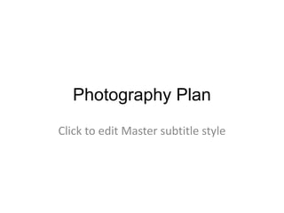 Photography Plan 