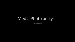 Media Photo analysis
Jack Smith
 