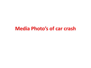 Media Photo’s of car crash

 