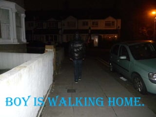 Boy is walking home.

 