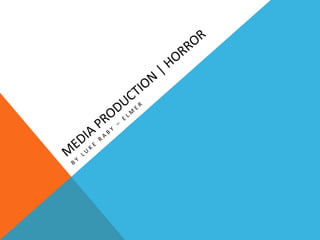 Media production | Horror By Luke Raby – Elmer 