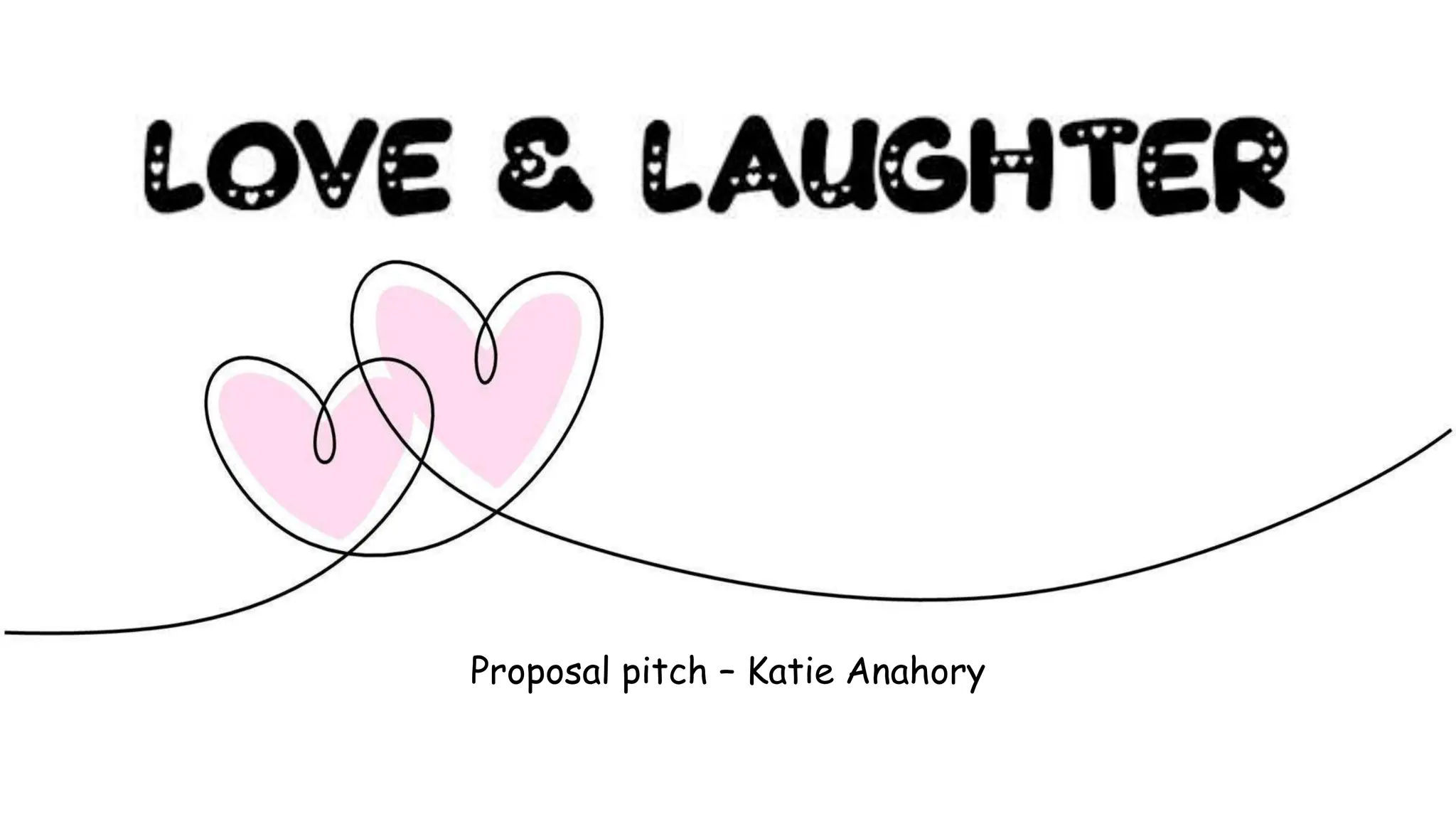 Proposal pitch – Katie Anahory
 