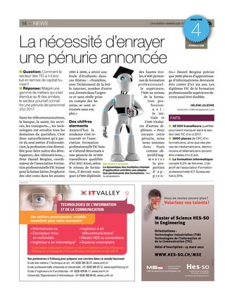 ANALYSE
  14 · NEWS                                                                                      Une édition réalisée par mediaplanet
                                                                                                                        r


                                                                                                                                4
La nécessité d’enrayer                                                                                                        FOR ATIO
                                                                                                                              FORMATION
                                                                                                                              FORMATION
                                                                                                                               OR




une pénurie annoncée
   Question: Comment le              1995 à 2000, a attiré une                           des hautes éco-        tis.» Daniel Berginz précise
secteur des TIC a-t-il évo-          foule d’étudiants dans                              les, 6’400 person-     que 3000 places d’apprentissa-
lué en termes de capital hu-         ces ﬁlières : «Toutefois,                           nes de formation       ge d’informaticiens devraient
main?                                avec l’éclatement de la bul-                       professionnel-          être créées d’ici six ans. Les
   Réponse: Malgré une               le internet, nombre d’entre                          le supérieure,        diplômes TIC de la formation
gamme de métiers qui s’est           eux, formés dans l’urgen-                             7’600 au niveau      professionnelle supérieure de-
étendue au ﬁl des années,            ce et sans réelle prise                                 de la forma-       vront aussi être doublés.
le secteur pourrait connaî-          en compte des be-                                          tion pro-
tre une pénurie de personnel         soins, se sont re-                                           fession-                      HÉLÈNE LELIÈVRE
d’ici 2017.                          trouvés sans em-                                               n e l -           redaction.ch@mediaplanet.com
                                     ploi.»                                                         le ini-
Dans les télécommunications,                                                                      tiale et       FAITS
la banque, la santé, les servi-      Des chiffres                                             5’100 titulai-
ces, les transports…, les tech-      alarmants                                           res d’autres di-          32 000 travailleurs qualiﬁés
nologies ont envahis tous les        Aujourd’hui la                                       plômes. « Pour        pourraient manquer dans le sec-
domaines du quotidien. C’est         tendance s’est re-                                    enrayer cette        teur des TIC d’ici à 2017.
donc naturellement qu’à par-         tournée et l’asso-                                     pénurie, nous          3000 places de CFC d’in-
tir du seul métier d’informati-      ciation Formation                                      nous sommes         formaticiens, ainsi que des pla-
cien, la profession s’est diversi-   professionnelle TIC Suis-                               donc fixés         ces de médiamaticiens, électro-
ﬁée pour faire naître des déve-      se s’attend désormais à                                   comme ob-        niciens et télématiciens doivent
loppeurs, des télématiciens,…        une pénurie de 32’000                                      jectif d’aug-   être créées d’ici 6 ans.
Pour Daniel Berginz, coordi-         travailleurs qualifiés                                      menter            La formation informatique
nateur de l’association Forma-       d’ici 2017. Ainsi, selon MÉTIERS D’AVENIR                      la pro-     compte 9,3% de femmes. L’ob-
tion professionnelle TIC Suisse      le niveau de forma- La dynamique des multiples champs portion              jectif de l’association Formation
pour la Suisse latine,l’euphorie     tion, il devrait man- d’application entrâine une adapta-
                                                              tion permanente des formations. PHO- d ’ a p -    professionnelle ICT Suisse est
des «dot com» dans les années        quer 12’900 diplômés TO: ISTOCKPHOTO                           pren-       ﬁxé à 20%.

PUBLICITÉ
 