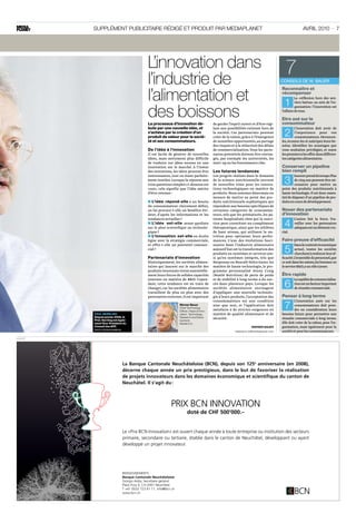 Supplément publicitaire rédigé et produit par mediaplanet                                                                                            avril 2010 · 7




                                                                                      L’innovation dans                                                                             7
                                                                                      l’industrie de                                                                              CONSEILS DE W. BAUER



                                                                                      l’alimentation et
                                                                                                                                                                                  Reconnaître et
                                                                                                                                                                                  récompenser
                                                                                                                                                                                            La «réflexion hors des sen­
                                                                                                                                                                                    1       tiers battus» au sein de l’or­


                                                                                      des boissons
                                                                                                                                                                                            ganisation: l’innovation est
                                                                                                                                                                                  l’affaire de tous.

                                                                                                                                                                                  Etre axé sur le
                                                                                      Le processus d’innovation dé-                 de garder l’esprit ouvert et d’être vigi­     consommateur
                                                                                      bute par une nouvelle idée, et                lant aux possibilités existant hors de                 L’innovation doit avoir de
                                                                                      s’achève par la création d’un
                                                                                      produit de valeur pour la socié-
                                                                                                                                    la société. Ces partenariats peuvent
                                                                                                                                    créer de la valeur, grâce à l’émergence
                                                                                                                                                                                    2      l’importance pour vos
                                                                                                                                                                                           consommateurs. Devancez-
                                                                                      té et ses consommateurs.                      de nouvelles opportunités, au partage         les, écoutez-les et anticipez leurs be­
                                                                                                                                    des risques et à la réduction des délais      soins. Identifiez les avantages que
                                                                                      De l’idée à l’innovation                      de commercialisation. Tous les parte­         vous souhaitez privilégier, et soyez
                                                                                      Il est facile de générer de nouvelles         naires potentiels doivent être envisa­        les premiers à les offrir dans différen­
                                                                                      idées, mais nettement plus difficile          gés, par exemple les universités, les         tes catégories alimentaires.
                                                                                      de traduire ces idées neuves en une           start-up ou les fournisseurs clés.
                                                                                      innovation sur le marché. A l’instar                                                        Conserver un pipeline
                                                                                      des inventions, les idées peuvent être        Les futures tendances                         bien rempli
                                                                                      intéressantes, tout en étant parfaite­        Les progrès réalisés dans le domaine                   Innover prend du temps.Plus
                                                                                      ment inutiles. Lorsque la réponse aux
                                                                                      trois questions simples ci-dessous est
                                                                                                                                    de la science nutritionnelle ouvrent
                                                                                                                                    de nouvelles voies pour les innova­
                                                                                                                                                                                    3      de cinq ans peuvent être né­
                                                                                                                                                                                           cessaires pour mettre au
                                                                                      «oui», cela signifie que l’idée mérite        tions technologiques en matière de            point des produits nutritionnels à
                                                                                      d’être retenue :                              produits. Nous sommes désormais en            haute technologie. Il est donc essen­
                                                                                                                                    mesure de mettre au point des pro­            tiel de disposer d’un pipeline de pro­
                                                                                      ■■L’idée répond-elle à un besoin              duits nutritionnels sophistiqués qui          duits en cours de développement.
                                                                                      du consommateur clairement défini,            répondent aux besoins spécifiques de
                                                                                      ou lui procure-t-elle un bénéfice évi­        certaines catégories de consomma­             Nouer des partenariats
                                                                                      dent, d’après les informations et les         teurs, tels que les prématurés, les pa­       d’innovation
                                                                                      tendances actuelles ?                         tients hospitalisés chez qui la nutri­                L’union fait la force. Tra­
                                                                                      ■■L’idée est-elle avant-gardiste
                                                                                      sur le plan scientifique ou technolo­
                                                                                                                                    tion peut constituer un complément
                                                                                                                                    thérapeutique, ainsi que les athlètes
                                                                                                                                                                                    4     vailler avec les partenaires
                                                                                                                                                                                          adéquats est un élément cru­
                                                                                      gique ?                                       de haut niveau, qui utilisent la nu­          cial.
                                                                                      ■■L’innovation est-elle en droite             trition pour optimiser leurs perfor­
                                                                                      ligne avec la stratégie commerciale,          mances. L’une des évolutions fasci­           Faire preuve d’efficacité
                                                                                      et offre-t-elle un potentiel commer­          nantes dans l’industrie alimentaire                    Dans le contexte économique
                                                                                      cial ?                                        aujourd’hui est la transformation des
                                                                                                                                    produits en systèmes et services ain­
                                                                                                                                                                                    5      actuel, toutes les sociétés
                                                                                                                                                                                           cherchent à renforcer leur ef­
                                                                                      Partenariats d’innovation                     si qu’en systèmes intégrés, tels que          ficacité.L’ensemble du personnel,que
                                                                                      Historiquement, les sociétés alimen­          Nespresso ou Nescafé Dolce Gusto. En          ce soit dans les usines, les bureaux ou
                                                                                      taires qui lancent sur le marché des          matière de haute technologie, le pro­         le service RD,a un rôle à jouer.
                                                                                      produits innovants tirent essentielle­        gramme personnalisé Jenny Craig
                                                                                      ment leurs forces de solides capacités        (Nestlé Nutrition) de perte de poids          Être rapide
                                                                                      internes en matière de RD. Cepen­            et de stabilité à long terme a du suc­                La rapidité de commercialisa­
                                                                                      dant, cette tendance est en train de
                                                                                      changer, car les sociétés alimentaires
                                                                                                                                    cès dans plusieurs pays. Lorsque les
                                                                                                                                    sociétés alimentaires envisagent
                                                                                                                                                                                    6     tion est un facteur important
                                                                                                                                                                                          de réussite commerciale.
                                                                                      travaillent de plus en plus avec des          d’appliquer une nouvelle technolo­
                                                                                      partenaires externes. Il est important        gie à leurs produits, l’acceptation des       Penser à long terme
                                                                                                                                    consommateurs est une condition                        L’innovation axée sur les
                                                                                                           Werner Bauer
                                                                                                           Chief Technology
                                                                                                           Officer, Head of Inno-
                                                                                                                                    sine qua non, et l’application doit
                                                                                                                                    satisfaire à de strictes exigences en
                                                                                                                                                                                    7      consommateurs doit pren­
                                                                                                                                                                                           dre en considération leurs
                                            Paul Herrling                                                  vation, Technology,      matière de qualité alimentaire et de          besoins futurs pour permettre une
                                            Depuis janvier 2008, le                                        Research and Deve-                                                     réussite commerciale à long terme.
                                            Prof. Herrling est égale-
                                                                                                                                    sécurité.
                                                                                                           lopment,
                                            ment Vice-Président du                                         Nestlé S.A.                                                            Elle doit créer de la valeur, pour l’or­
                                            Conseil des EPF.                                                                                                  werner bauer        ganisation, mais également pour la
                                            Photo: Stefan Schmidlin
                                                                                                                                                   redaction.ch@mediaplanet.com   société et pour les consommateurs.
publicité




                                                                      La Banque Cantonale Neuchâteloise (BCN), depuis son 125e anniversaire (en 2008),
                                                                      décerne chaque année un prix prestigieux, dans le but de favoriser la réalisation
                                                                      de projets innovateurs dans les domaines économique et scientiﬁque du canton de
                                                                      Neuchâtel. Il s’agit du :



                                                                                                     PRIX BCN INNOVATION
                                                                                                                 doté de CHF 500’000.–


                                                                      Le «Prix BCN Innovation» est ouvert chaque année à toute entreprise ou institution des secteurs
                                                                      primaire, secondaire ou tertiaire, établie dans le canton de Neuchâtel, développant ou ayant
                                                                      développé un projet innovateur.




                                                                      RENSEIGNEMENTS
                                                                      Banque Cantonale Neuchâteloise
                                                                      Giorgio Ardia, Secrétaire général
                                                                      Place Pury 4, CH-2001 Neuchâtel
                                                                      T +41 (0)32 723 61 11, info@bcn.ch
                                                                      www.bcn.ch




    2796_7_BCN_Mediaplanet_290x146.indd 1                                                                                                                                                                     30.03.10 11:56
 