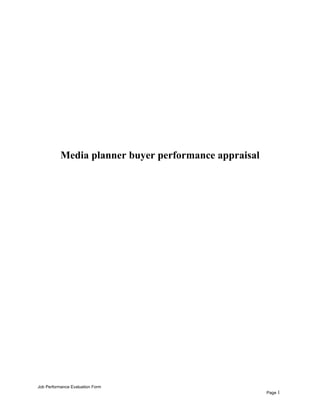Media planner buyer performance appraisal
Job Performance Evaluation Form
Page 1
 