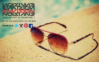 FIND THE ONE WHICH SUITS YOU THE BEST
FOLLOW US @
 