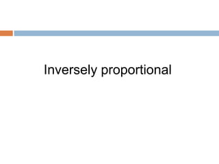 Inversely proportional
 