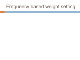 Frequency based weight setting
 