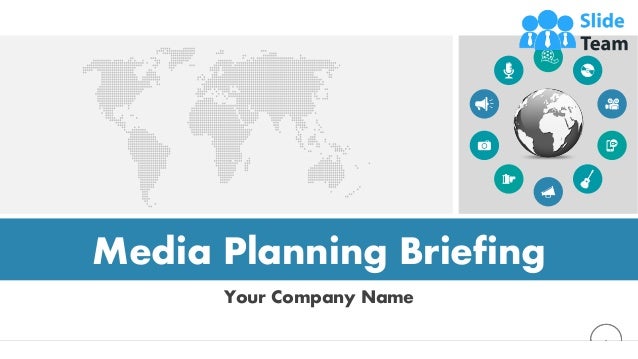 1
Media Planning Briefing
Your Company Name
 