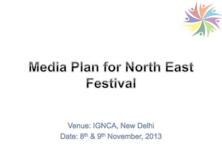 Venue: IGNCA, New Delhi
Date: 8th & 9th November, 2013
 
