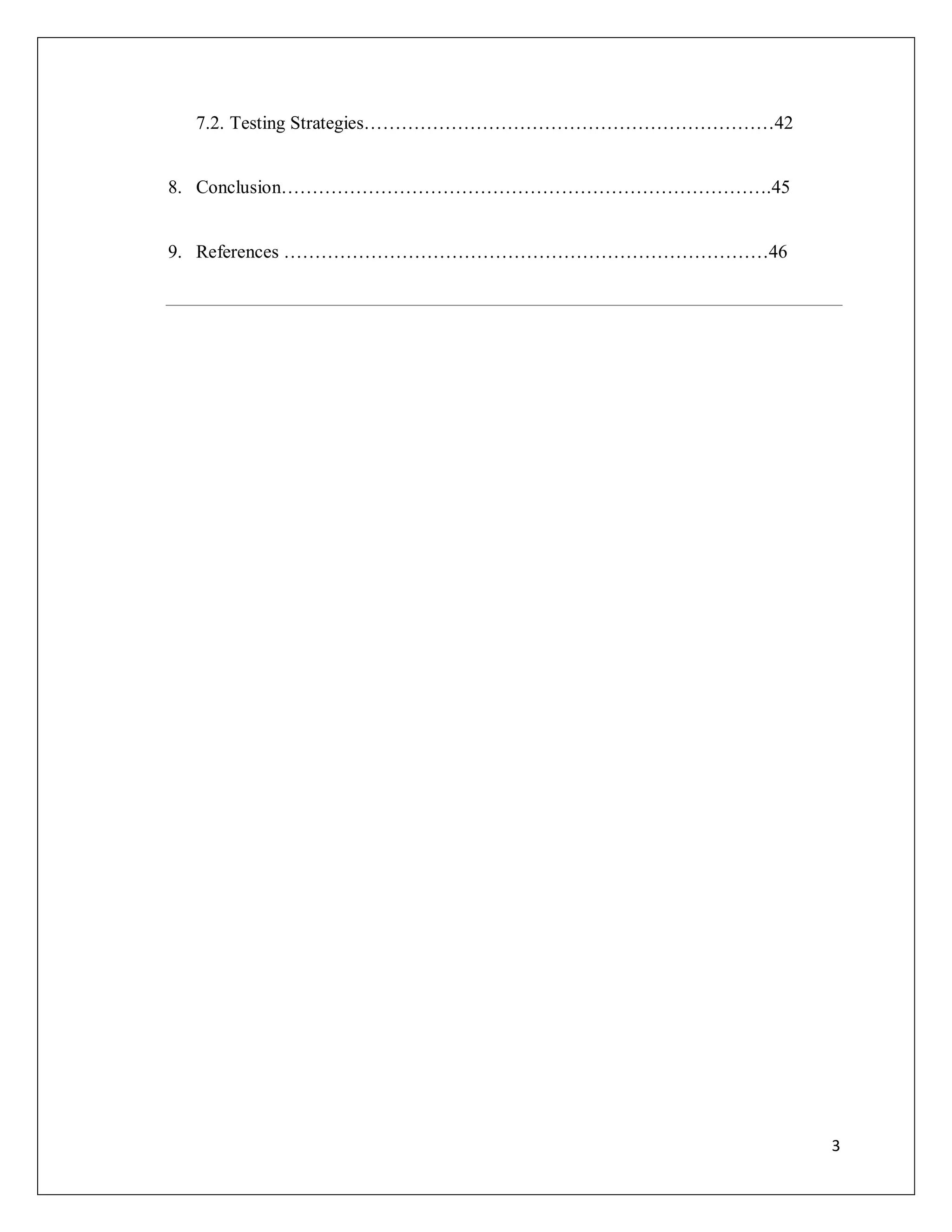 3
7.2. Testing Strategies…………………………………………………………42
8. Conclusion…………………………………………………………………….45
9. References ……………………………………………………………………46
 