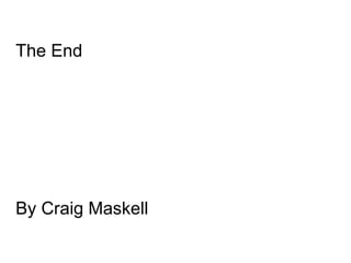 The End By Craig Maskell 