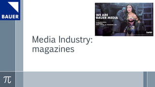 Media Industry:
magazines
 