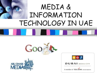 MEDIA &
INFORMATION
TECHNOLOGY IN UAE

 