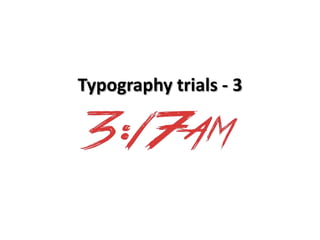 Typography trials - 3
 