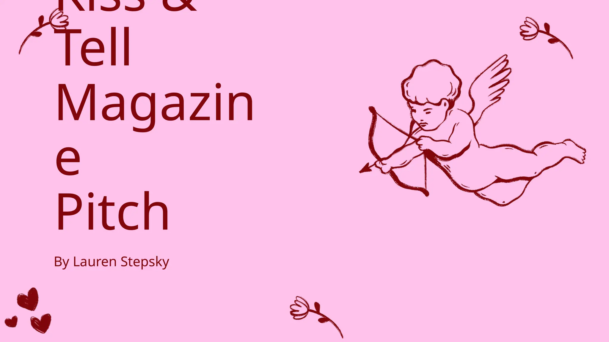 By Lauren Stepsky
Kiss &
Tell
Magazin
e
Pitch
 