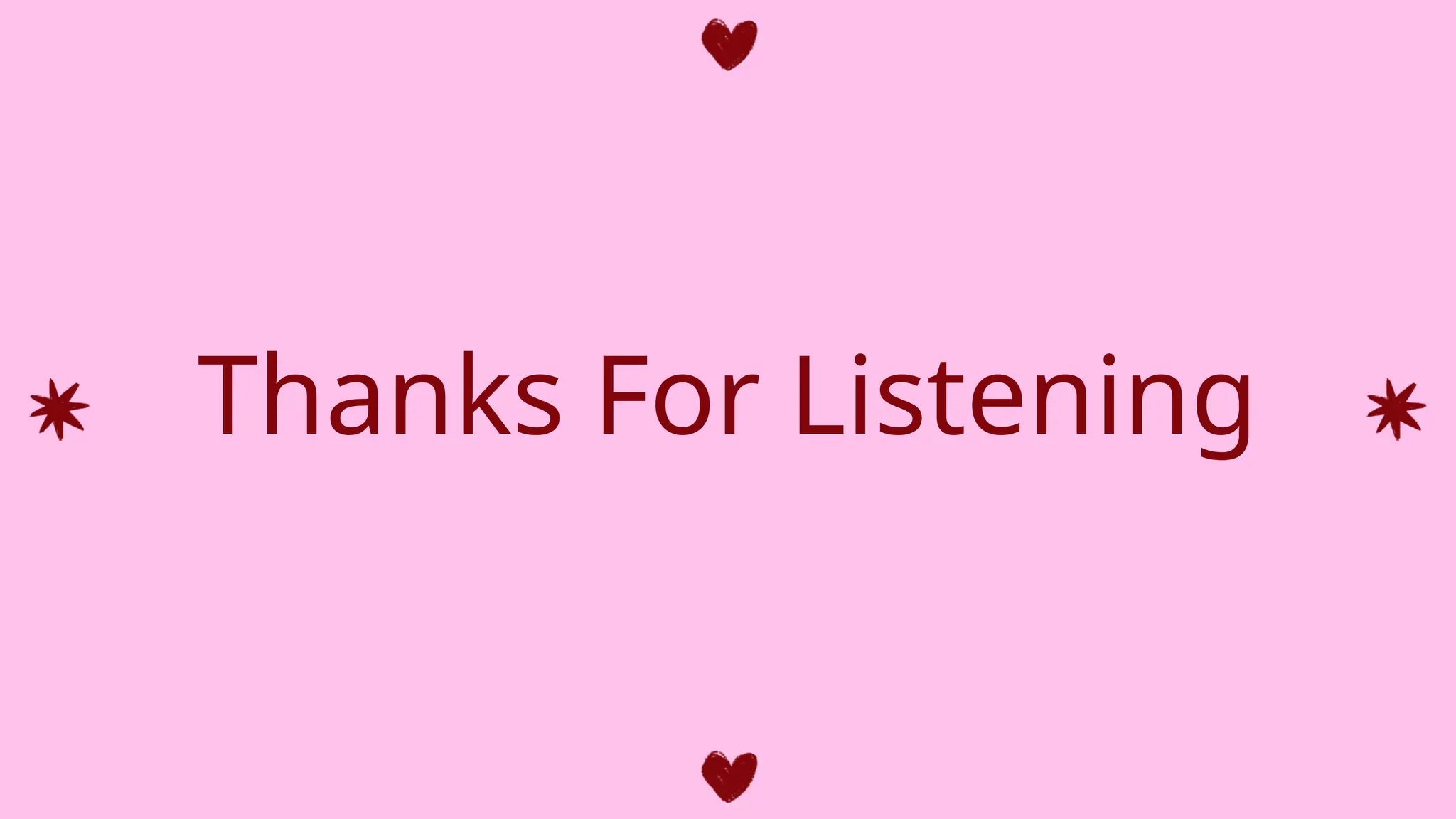 Thanks For Listening
 