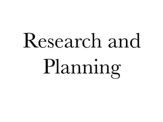 Research and
Planning

 
