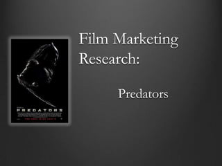 Film Marketing Research: Predators 