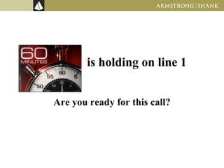 is holding on line 1 Are you ready for this call? 