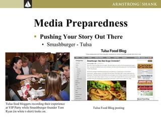 Media Preparedness Pushing Your Story Out There Smashburger - Tulsa Tulsa food bloggers recording their experience at VIP Party while Smashburger founder Tom Ryan (in white t-shirt) looks on. Tulsa Food Blog posting 