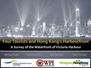 A Survey of the Waterfront of Victoria Harbour

Michael Hyde   Sean Seymour   Dan Tennant    Minh Truong
 