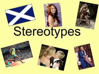 Stereotypes  