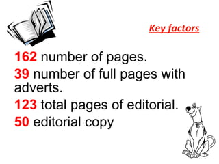 Key factors 162   number of pages. 39   number of full pages with adverts. 123   total pages of editorial. 50   editorial copy 