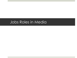 Jobs Roles in Media  