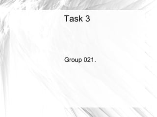 Task 3 Group 021. 