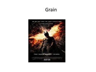 Grain
 