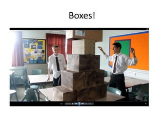 Boxes!
 