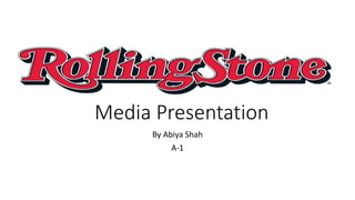 Media Presentation
By Abiya Shah
A-1
 