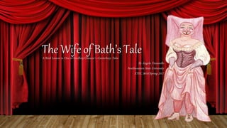 The Wife of Bath’s TaleA Brief Lesson in One of Geoffrey Chaucer’s Canterbury Tales
By Angela Tinnerello
Northwestern State University
ETEC 5610/Spring 2017
 